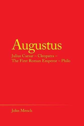 Augustus: Julius Caesar - Cleopatra - the First Roman Emperor - Philo