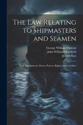 The law Relating to Shipmasters and Seamen