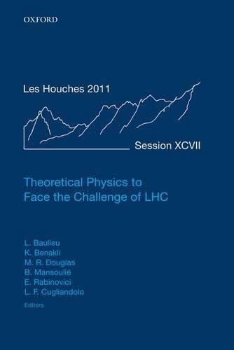 Theoretical Physics to Face the Challenge of LHC: Lecture Notes of the Les Houches Summer School: Volume 97, August 2011