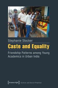 Cover image for Caste and Equality - Friendship Patterns among Young Academics in Urban India