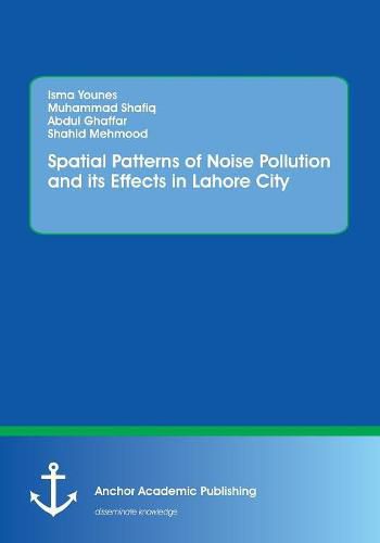 Cover image for Spatial Patterns of Noise Pollution and its Effects in Lahore City