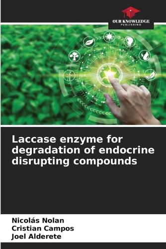 Cover image for Laccase enzyme for degradation of endocrine disrupting compounds