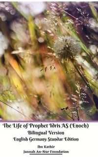 Cover image for The Life of Prophet Idris AS (Enoch) Bilingual Version English Germany Standar Edition