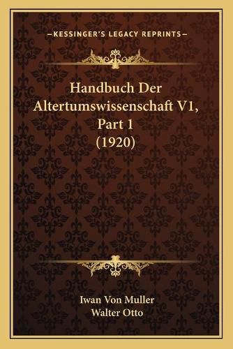 Cover image for Handbuch Der Altertumswissenschaft V1, Part 1 (1920)