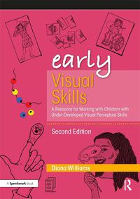 Cover image for Early Visual Skills: A Resource for Working with Children with Under-Developed Visual Perceptual Skills