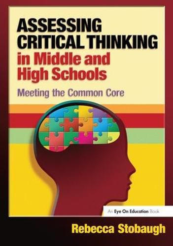 Cover image for Assessing Critical Thinking in Middle and High Schools: Meeting the Common Core