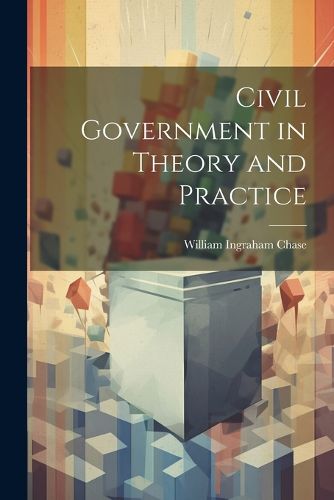 Cover image for Civil Government in Theory and Practice