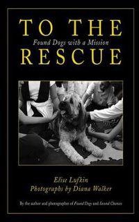 Cover image for To the Rescue: Found Dogs with a Mission