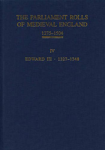 Cover image for The Parliament Rolls of Medieval England, 1275-1504: IV: Edward III. 1327-1348