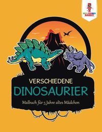 Cover image for Verschiedene Dinosaurier: Malbuch fur 5 Jahre altes Madchen