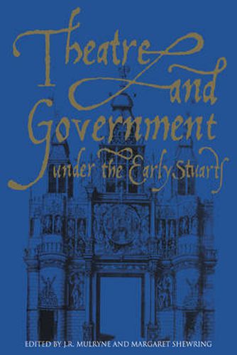 Cover image for Theatre and Government under the Early Stuarts