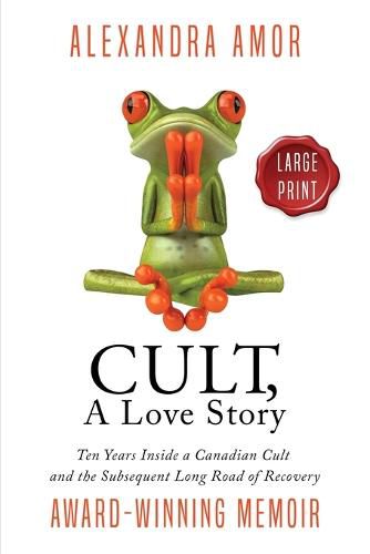 Cover image for Cult, A Love Story Large Print: Ten Years Inside a Canadian Cult and the Long Road of Recovery