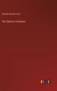 Cover image for The Salmon Fisheries