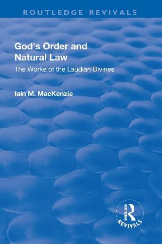 Cover image for God's Order and Natural Law: The Works of the Laudian Divines