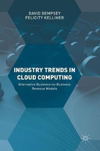 Cover image for Industry Trends in Cloud Computing: Alternative Business-to-Business Revenue Models