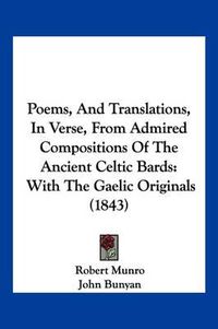 Cover image for Poems, and Translations, in Verse, from Admired Compositions of the Ancient Celtic Bards: With the Gaelic Originals (1843)