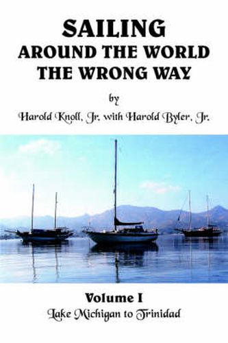 Cover image for Sailing Around the World the Wrong Way: Lake Michigan to Trinidad