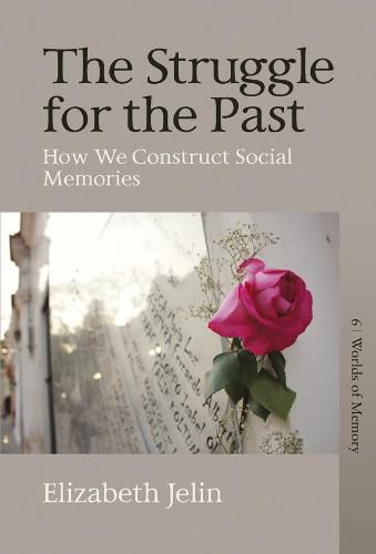 Cover image for The Struggle for the Past: How We Construct Social Memories