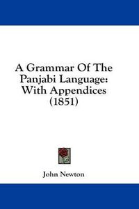 Cover image for A Grammar Of The Panjabi Language: With Appendices (1851)