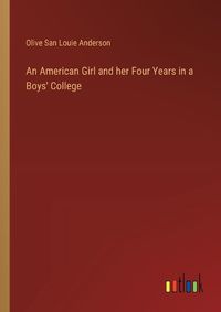 Cover image for An American Girl and her Four Years in a Boys' College