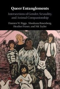 Cover image for Queer Entanglements: Intersections of Gender, Sexuality, and Animal Companionship