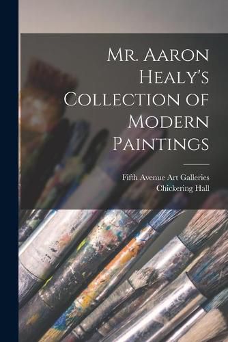 Cover image for Mr. Aaron Healy's Collection of Modern Paintings