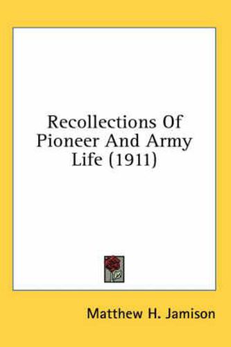 Cover image for Recollections of Pioneer and Army Life (1911)