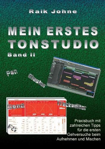 Cover image for Mein erstes Tonstudio - Band II: Praxisbuch mit zahlreichen Tipps fur die ersten Gehversuche beim Aufnehmen und Mischen