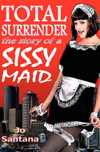 Cover image for Total Surrender: The Story of a Sissy Maid