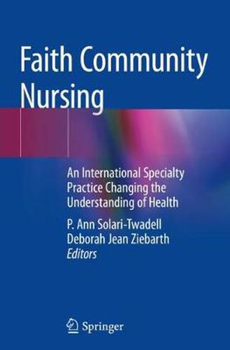 Cover image for Faith Community Nursing: An International Specialty Practice Changing the Understanding of Health