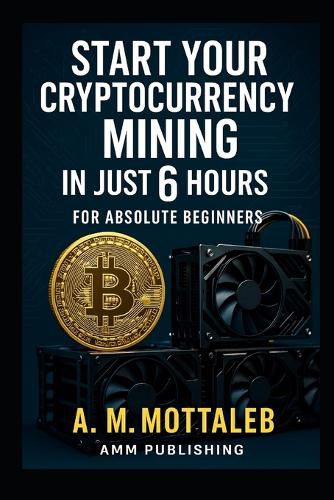 Cover image for Start Your Cryptocurrency Mining in Just 6 Hours or Less