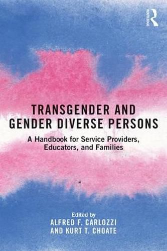 Cover image for Transgender and Gender Diverse Persons: A Handbook for Service Providers, Educators, and Families