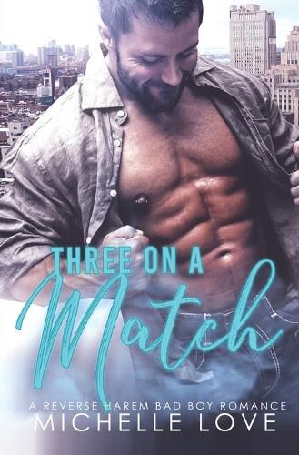 Cover image for Three on a Match: A Reverse Harem Bad Boy Romance