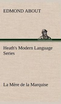 Cover image for Heath's Modern Language Series: La Mere de la Marquise