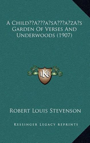 Cover image for A Childa Acentsacentsa A-Acentsa Acentss Garden of Verses and Underwoods (1907)