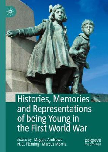 Cover image for Histories, Memories and Representations of being Young in the First World War