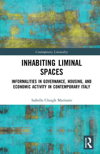 Cover image for Inhabiting Liminal Spaces: Informalities in Governance, Housing, and Economic Activity in Contemporary Italy
