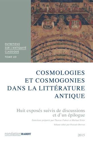 Cover image for Cosmologies Et Cosmogonies Dans La Litterature Antique. Tome LXI: Huit Exposes Suivis d'Une Discussion Et d'Un Epilogue