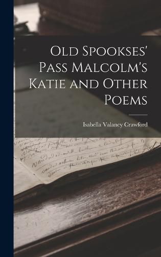 Cover image for Old Spookses' Pass Malcolm's Katie and Other Poems