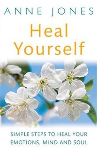 Cover image for Heal Yourself: Simple steps to heal your emotions, mind & soul