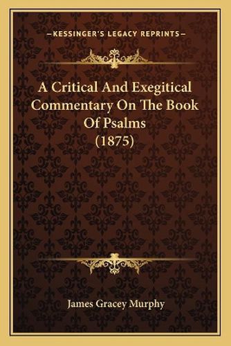 A Critical and Exegitical Commentary on the Book of Psalms (1875)