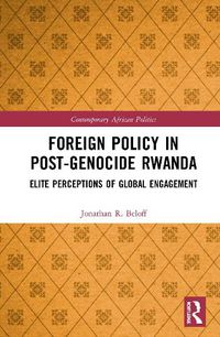 Cover image for Foreign Policy in Post-Genocide Rwanda: Elite Perceptions of Global Engagement