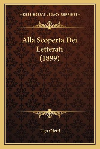 Cover image for Alla Scoperta Dei Letterati (1899)