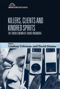 Cover image for Killers, Clients and Kindred Spirits: The Taboo Cinema of Shohei Imamura