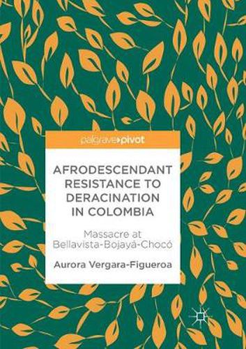 Cover image for Afrodescendant Resistance to Deracination in Colombia: Massacre at Bellavista-Bojaya-Choco