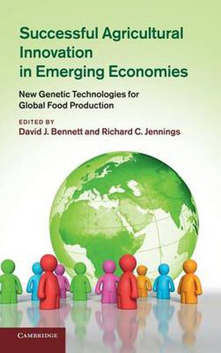 Successful Agricultural Innovation in Emerging Economies: New Genetic Technologies for Global Food Production