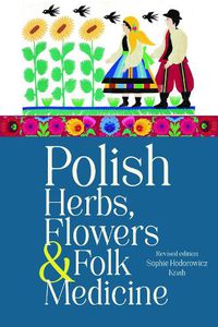 Cover image for Polish Herbs, Flowers & Folk Medicine: Revised Edition