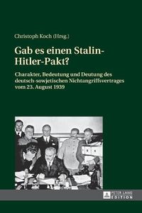 Cover image for Gab es einen Stalin-Hitler-Pakt?: Charakter, Bedeutung und Deutung des deutsch-sowjetischen Nichtangriffsvertrages vom 23. August 1939