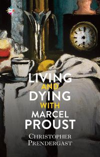 Cover image for Living and Dying with Marcel Proust