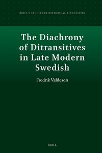 Cover image for The Diachrony of Ditransitives in Late Modern Swedish